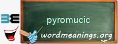 WordMeaning blackboard for pyromucic